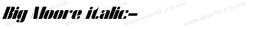 Big Moore italic字体转换